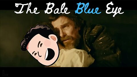 The Bale Blue Eye... Emphasis on Bale...