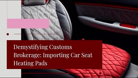 Streamlining the Import Process: Automotive Car Seat Cushion Heating Pads