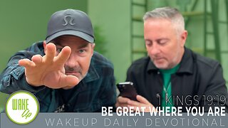 WakeUp Daily Devotional | Be Great Where You Are| 1 Kings 19:19