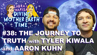 DIVINE MOTHER EARTH TIME #38: THE JOURNEY TO TRUTH with TYLER KIWALA and AARON KUHN