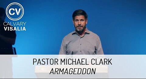 Armageddon - Revelation 16 - Pastor Michael Clark