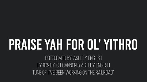 Praise Yah for Ol' Yithro- Ashley English