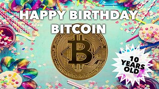 Bitcoin's 10th Birthday and the Power of Decentralization