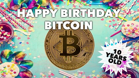 Bitcoin's 10th Birthday and the Power of Decentralization