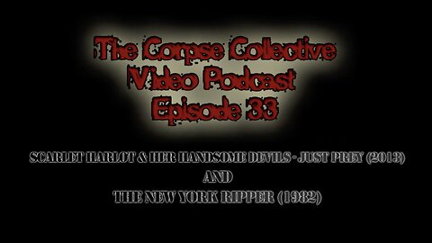 The Corpse Collective Video Show Episode 33
