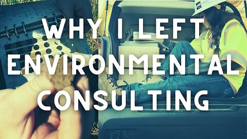 I LEFT CONSULTING. WHY & HOW? Can you? Environmental, Construction, Civil, & Engineering Industries.