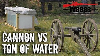 Cannon VS 1 Ton of Water