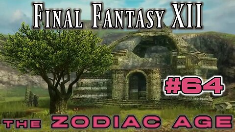 Tchita Uplands - Final Fantasy XII Zodiac Age: 64