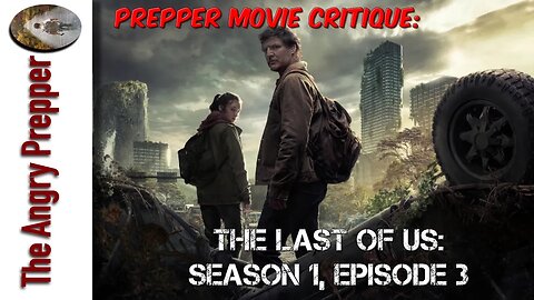 Prepper Movie Critique: The Last Of US: Season 1: Episode 3