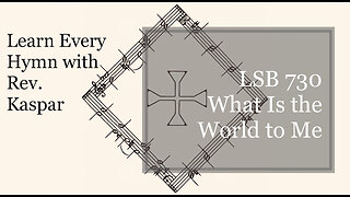 730 What Is the World to Me ( Lutheran Service Book )