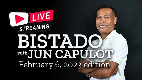 Bistado with Jun Capulot | Monday, February 6, 2023
