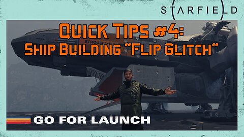 Starfield Quick Tips 4: Ship Building "Flip Glitch"