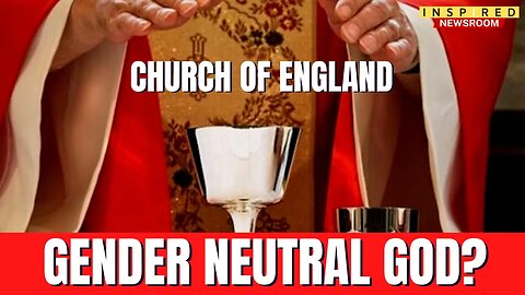 JUST IN: Church Of England Is Considering A Gender-Neutral God