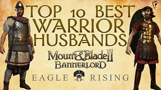 Best Warrior Husbands in Eagle Rising for Mount & Blade II: Bannerlord