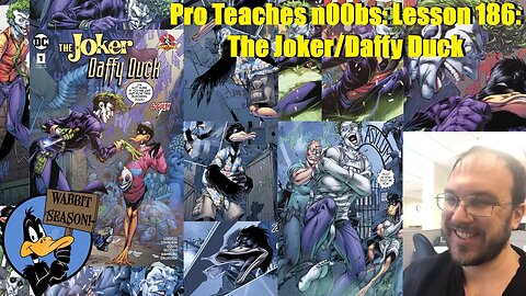 Pro Teaches n00bs: Lesson 186: The Joker/Daffy Duck