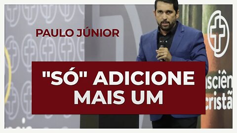 "SÓ" ADICIONE MAIS UM | PAULO JUNIOR