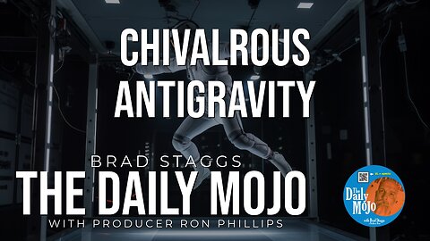Chivalrous Antigravity - The Daily Mojo 042524