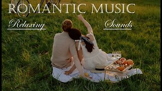 Wonderful Romantic Music - Relaxing Sounds - Background Music for Work - Listen. Relax. Enjoy