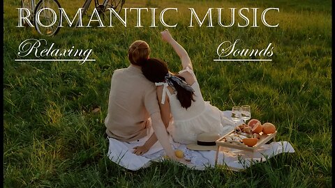 Wonderful Romantic Music - Relaxing Sounds - Background Music for Work - Listen. Relax. Enjoy