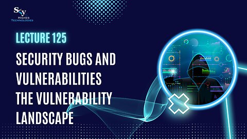 125. Security Bugs and Vulnerabilities | Skyhighes | Cyber Security-Hacker Exposed
