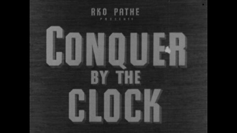 Conquer By The Clock, United States Office Of War Information (1942 Original Black & White Film)