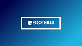 Foothills Church Online | 9:00AM | January 29, 2023