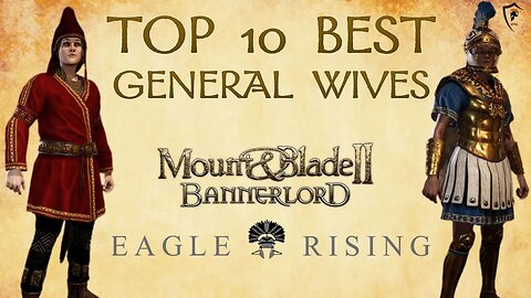 Best General/Commander Wives in Eagle Rising for Bannerlord
