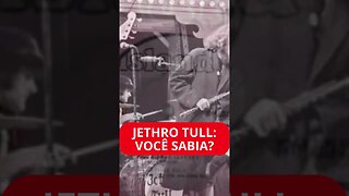 JETHRO TULL: VOCÊ SABIA?