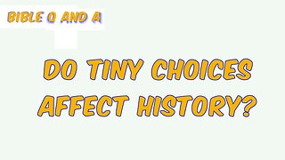 Do Tiny Choices Affect History?