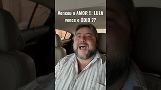 Venceu o AMOR !!! LULA venceu o ÓDIO ??? # #shorts