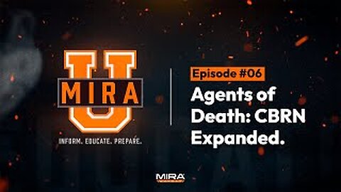 MIRA University Episode #6 “AGENTS OF DEATH: CBRN EXPANDED"