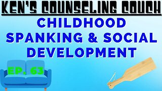 Ep. 63 - Childhood Spanking & Social Development
