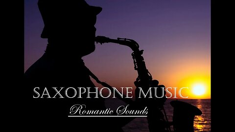 Fantastic Saxophone Music - Amazing Relaxing Sounds - Romantic Music