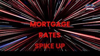 Mortgage Rates Spike