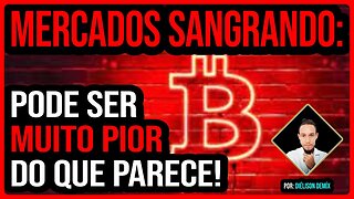 Mercados sangrando: Pode ser muito pior do que parece! BTC, SP500, SDAO