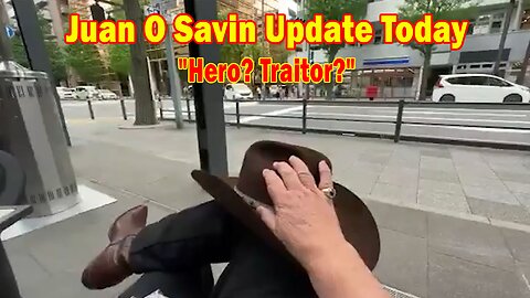 Juan O Savin Update Today May 3: "Hero? Traitor?"