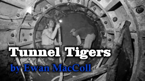 Tunnel Tigers by Ewan MacColl