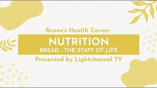 Renee's Health Corner: Nutrition (Bread – The Staff Of Life)