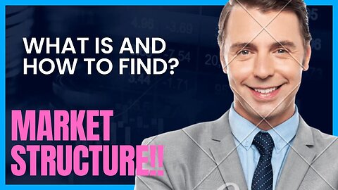 WHAT IS MARKET STRUCTURE AND HOW DO I FIND IT?