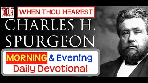 January 30 AM | WHEN THOU HEAREST | C H Spurgeon's Morning and Evening | Audio Devotional