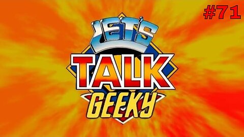 Let's Talk Geeky #71 ¦ Geeky Talk about Classic TV and Movie.