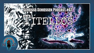 Scheisse Schiessen Podcast #47 - Titellos