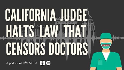 CA Judge Halts Law Censoring Doctors; 11th Cir. Holds Congress’ State Tax Cut Ban Unconstitutional