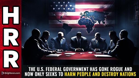 The U.S. federal government has gone ROGUE and now only seeks to HARM people...
