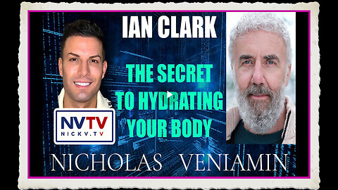 Ian Clark Discusses The Secret To Hydrating Your Body with Nicholas Veniamin