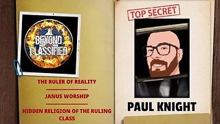Beyond Classified: Ruler of Reality - Janus Worship - Hidden Ruling Religion | Paul Knight(clip)