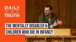 The Mentally Disabled & Children Who Die In Infancy