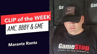 AMC, BBBY & GME CLIP of the WEEK