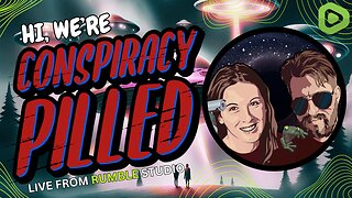 Hi, We're Conspiracy Pilled - LIVE from Rumble Studio