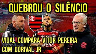 QUEBROU O SILÊNCIO! TORCIDA VAI À LOUCURA! VIDAL COMPARA VÍTOR PEREIRA COM DORIVAL JR NO FLAMENGO